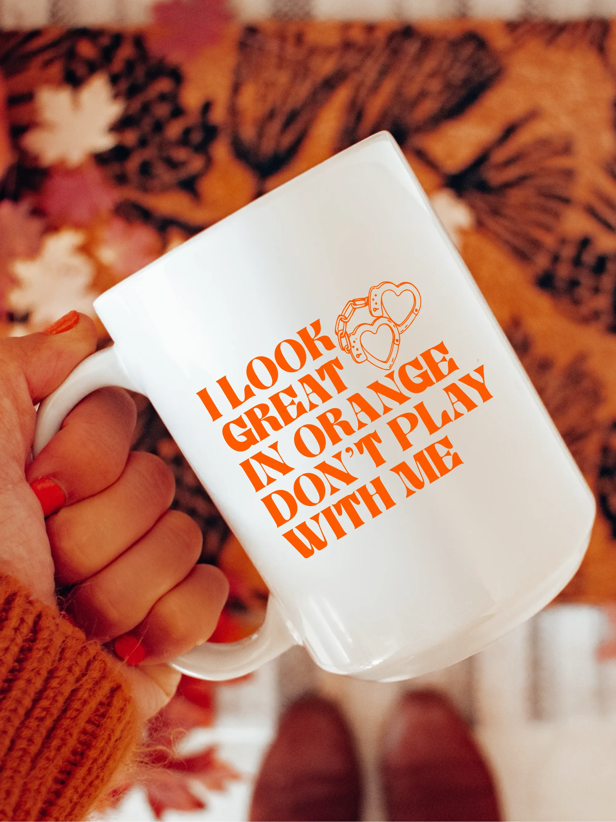 I Look Great In Orange Don't Play With Me Mug